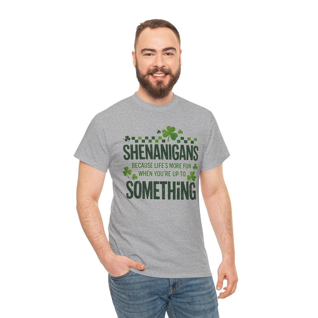 Shenanigans Because Life’s More Fun When You’re Up to Something – St. Patrick’s Day Shamrock Shirt
