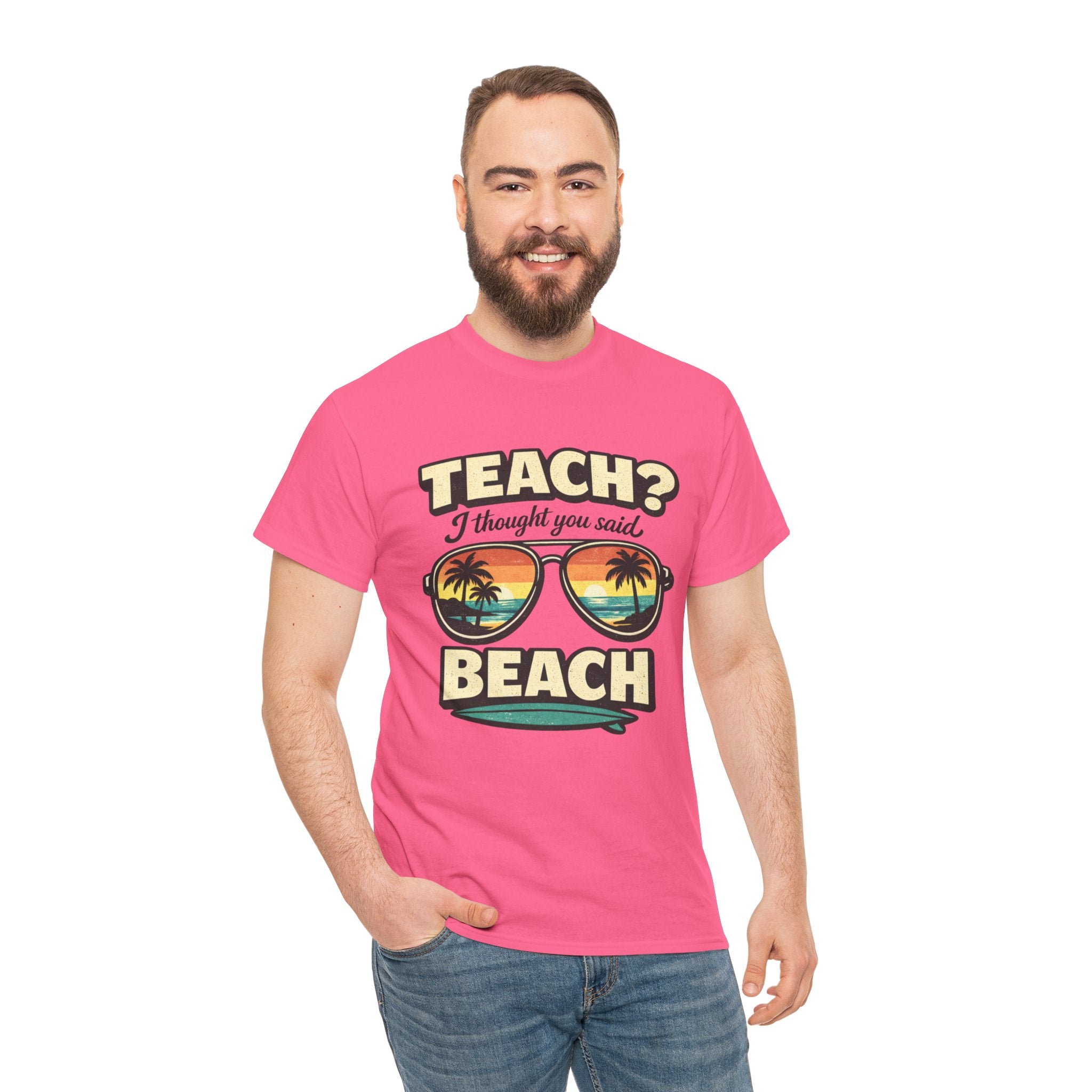 Teach? I Thought You Said Beach T-Shirt — Funny Teacher Vacation Tee | Beach Sunset Shirt