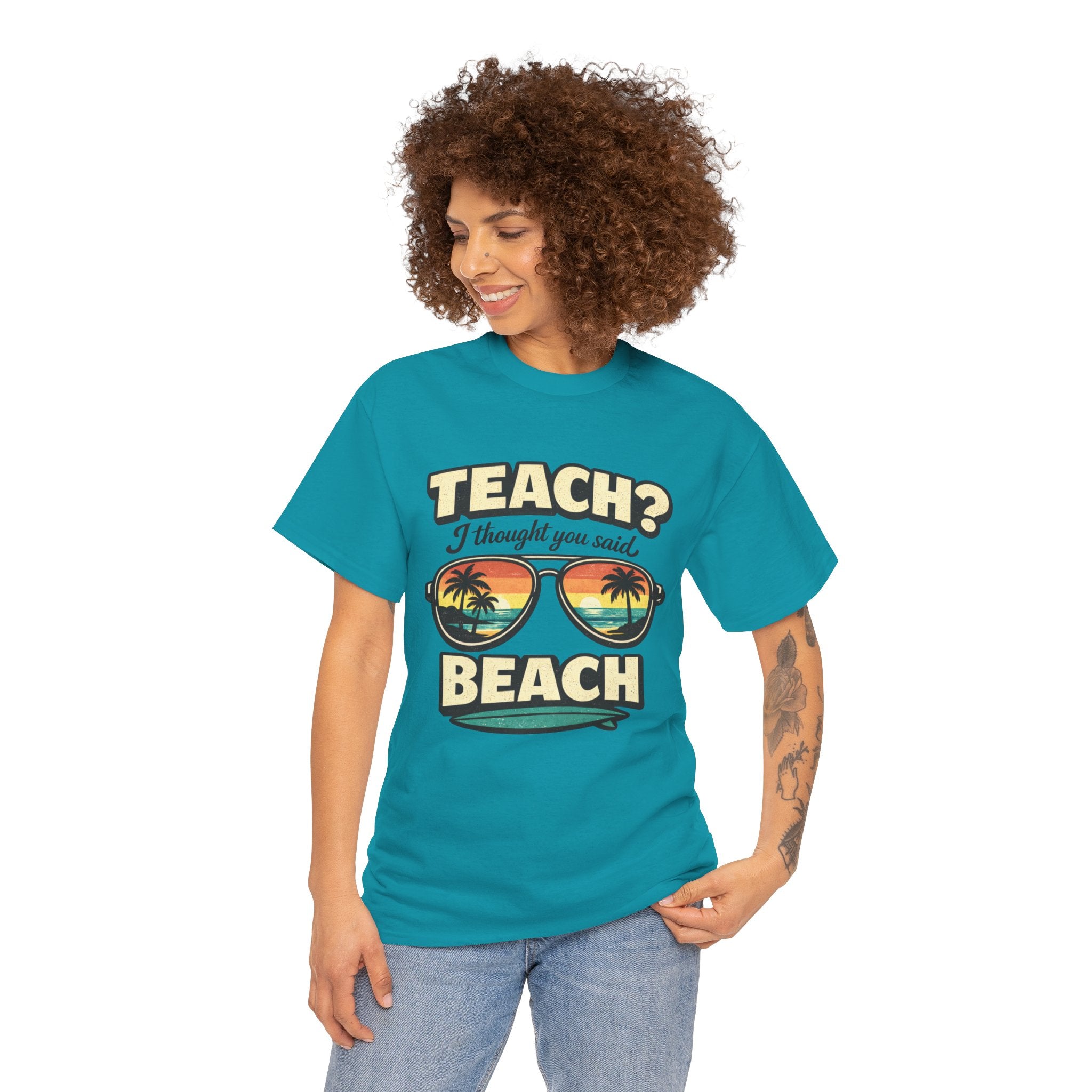 Teach? I Thought You Said Beach T-Shirt — Funny Teacher Vacation Tee | Beach Sunset Shirt