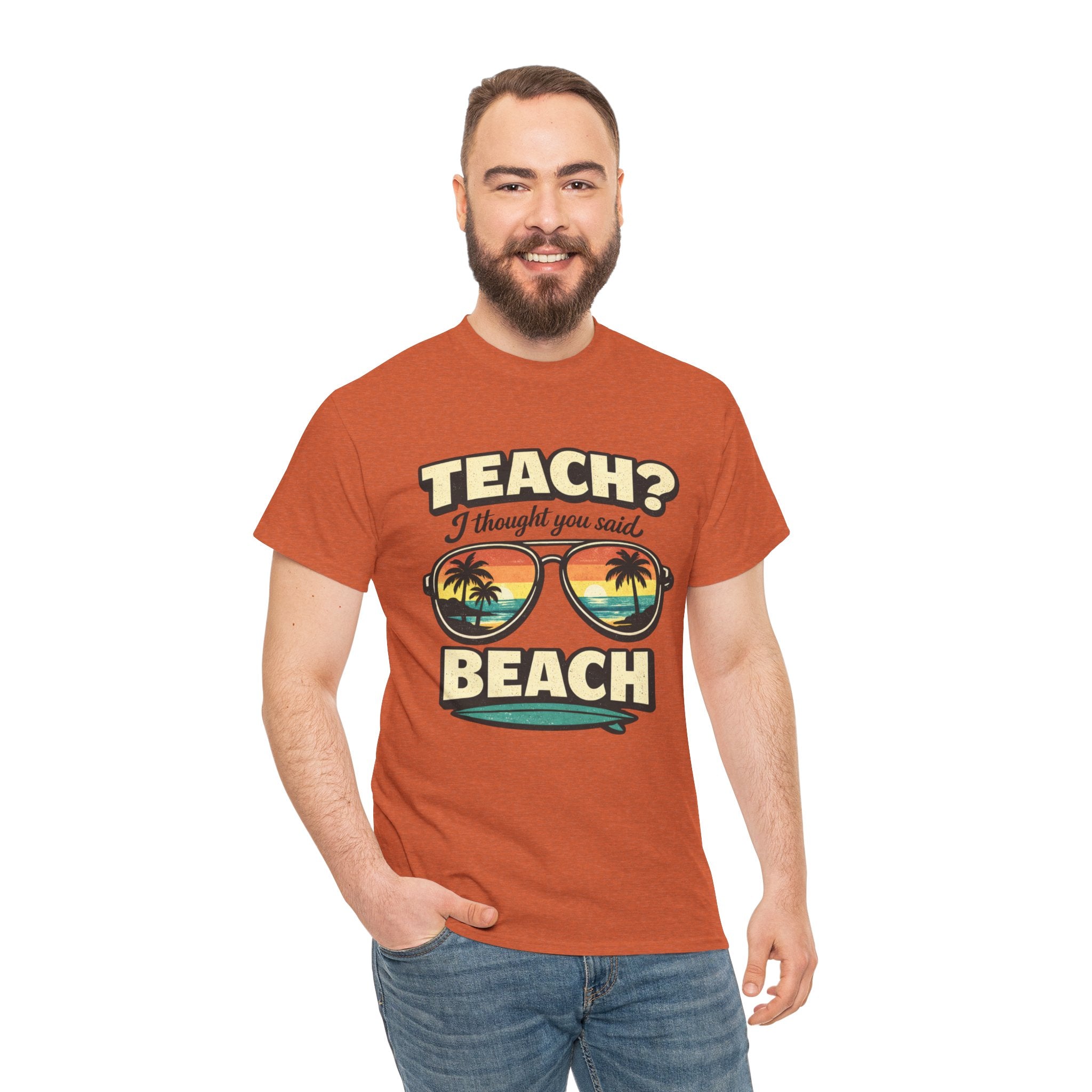 Teach? I Thought You Said Beach T-Shirt — Funny Teacher Vacation Tee | Beach Sunset Shirt