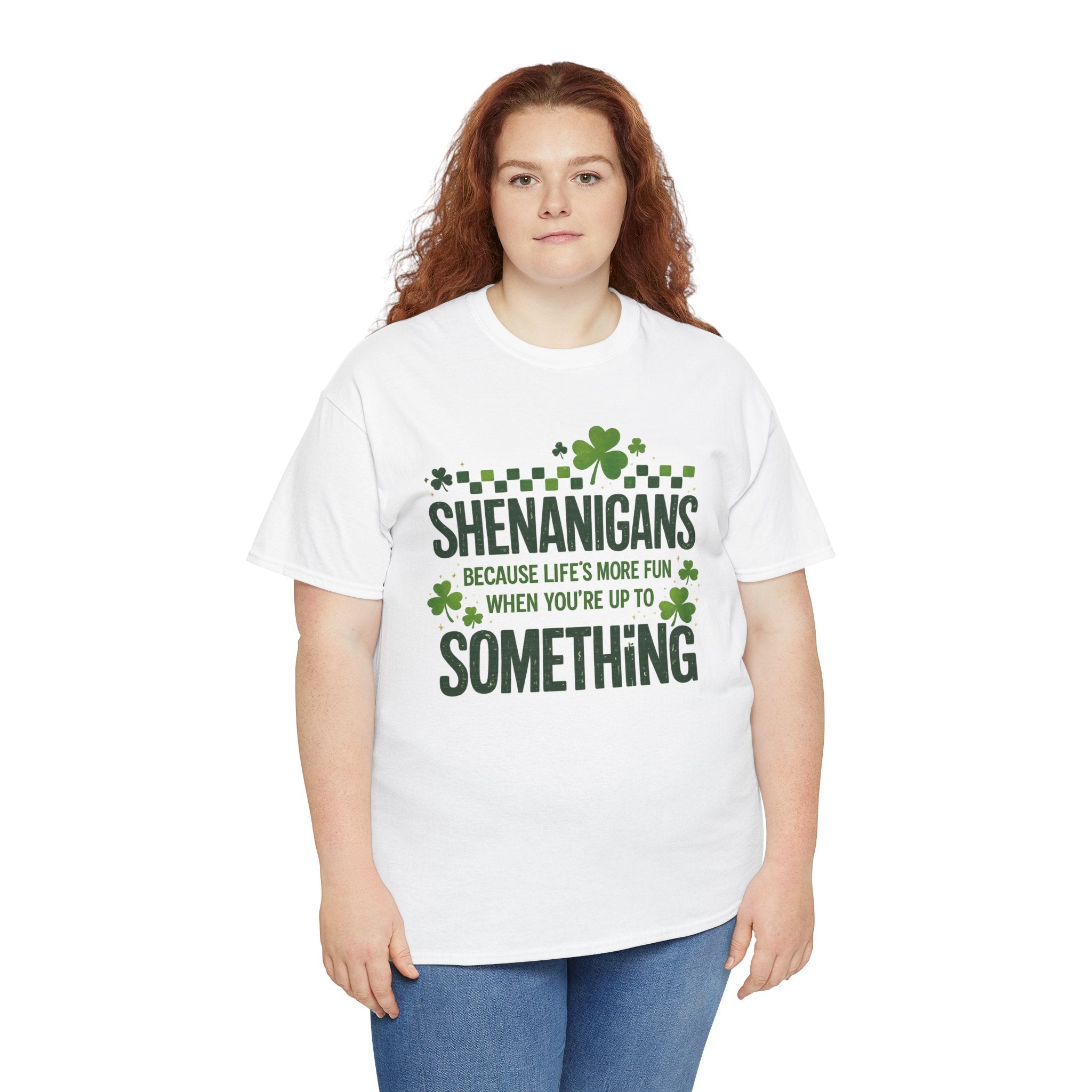 Shenanigans Because Life’s More Fun When You’re Up to Something – St. Patrick’s Day Shamrock Shirt