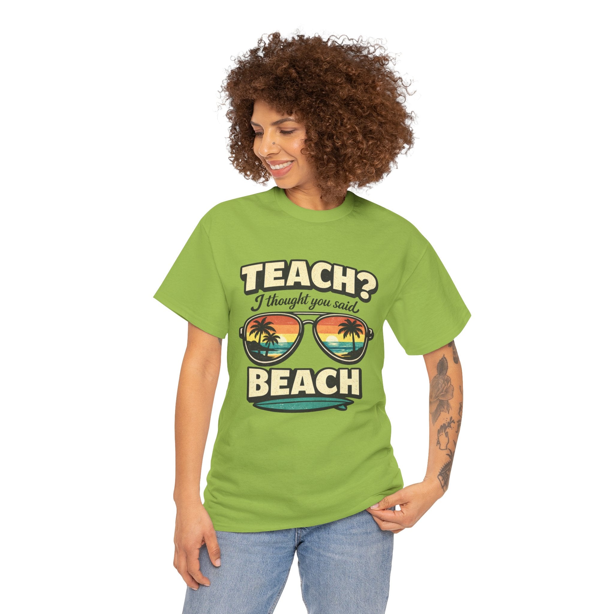 Teach? I Thought You Said Beach T-Shirt — Funny Teacher Vacation Tee | Beach Sunset Shirt