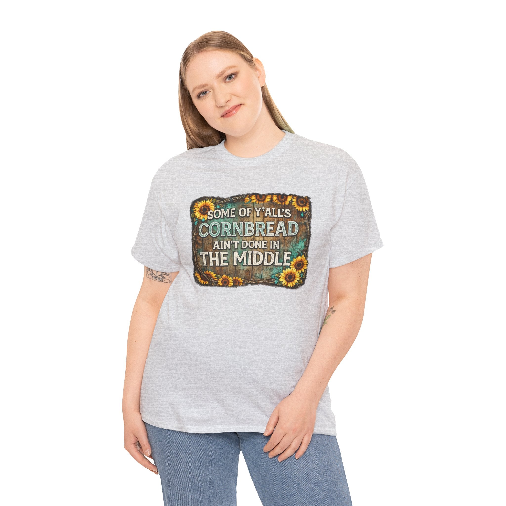 Some of Y’all’s Cornbread Ain’t Done in the Middle Shirt – Funny Southern Saying Tee, Country Humor Shirt, Farmhouse Graphic Tee, Rustic Sunflower Shirt