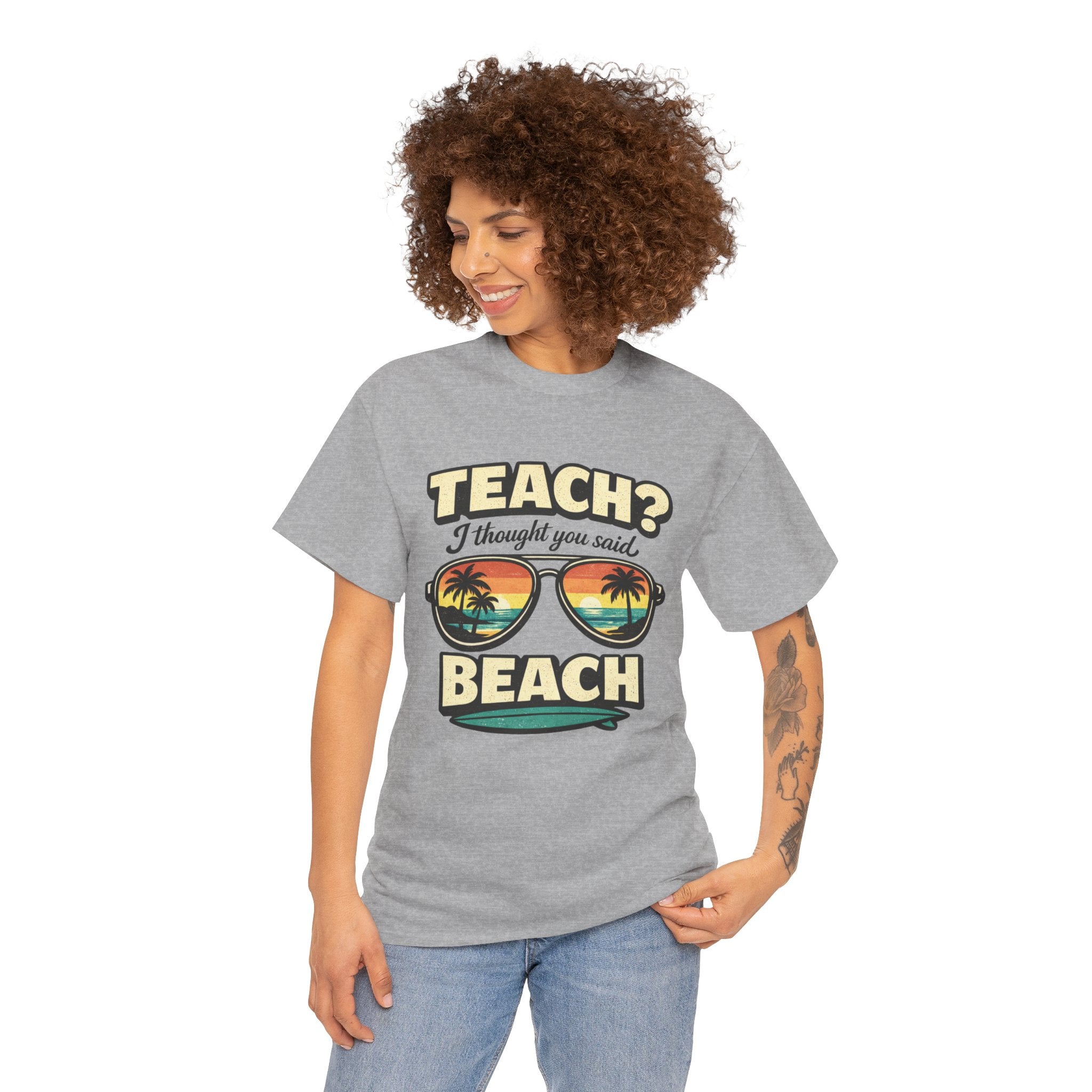 Teach? I Thought You Said Beach T-Shirt — Funny Teacher Vacation Tee | Beach Sunset Shirt