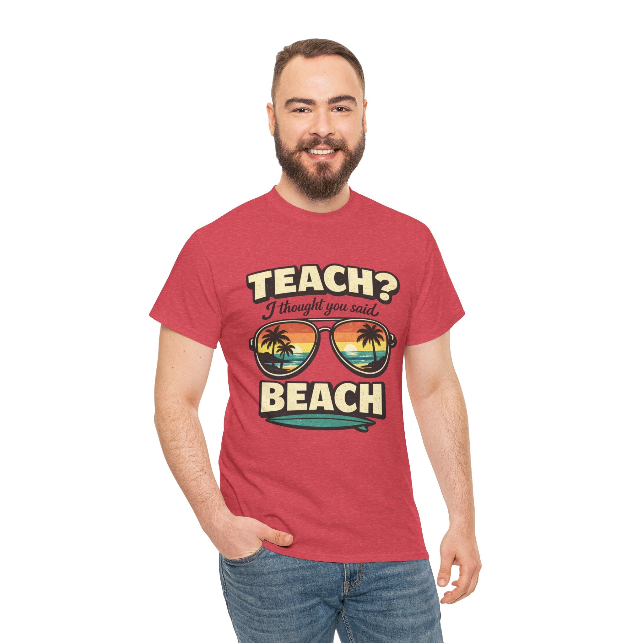 Teach? I Thought You Said Beach T-Shirt — Funny Teacher Vacation Tee | Beach Sunset Shirt