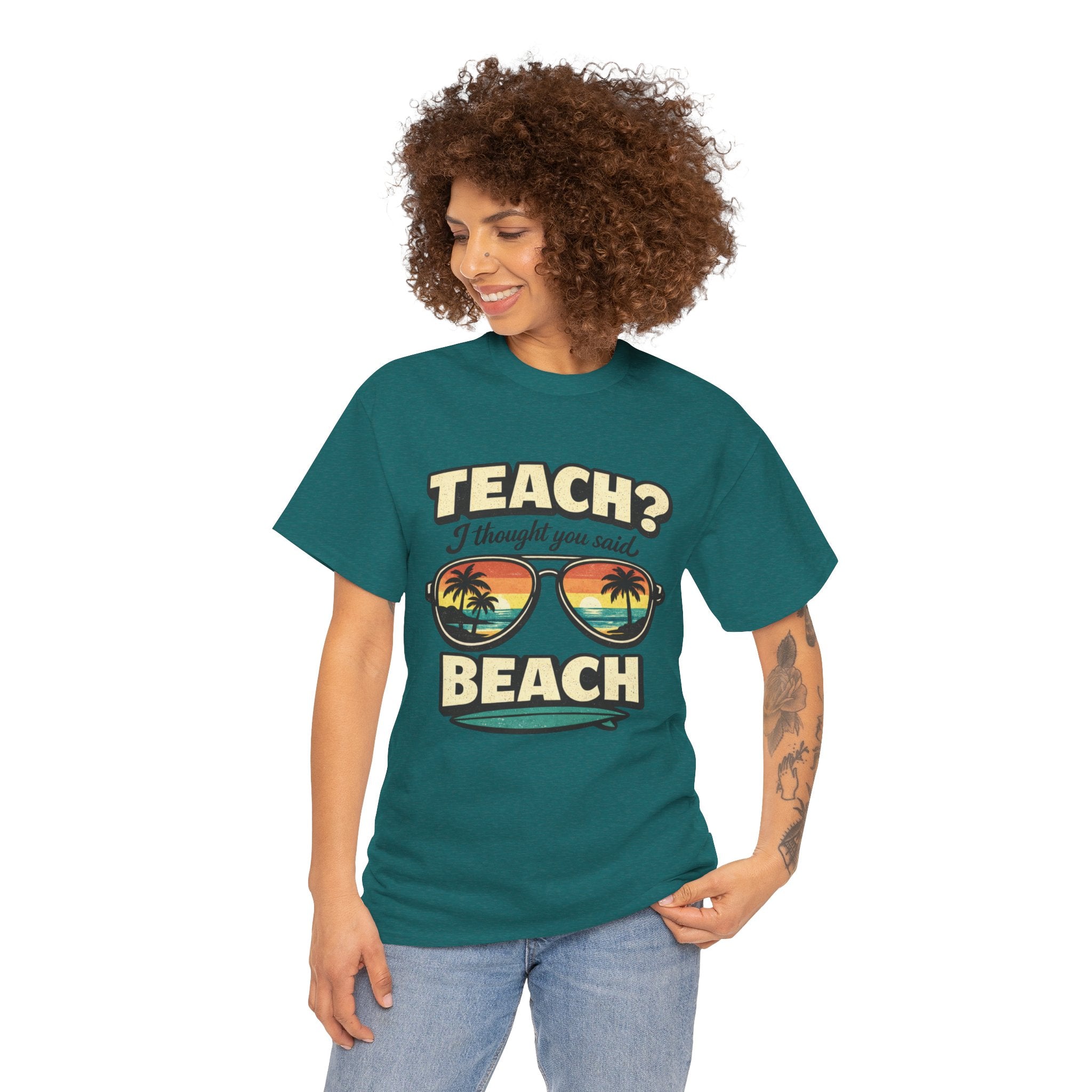 Teach? I Thought You Said Beach T-Shirt — Funny Teacher Vacation Tee | Beach Sunset Shirt