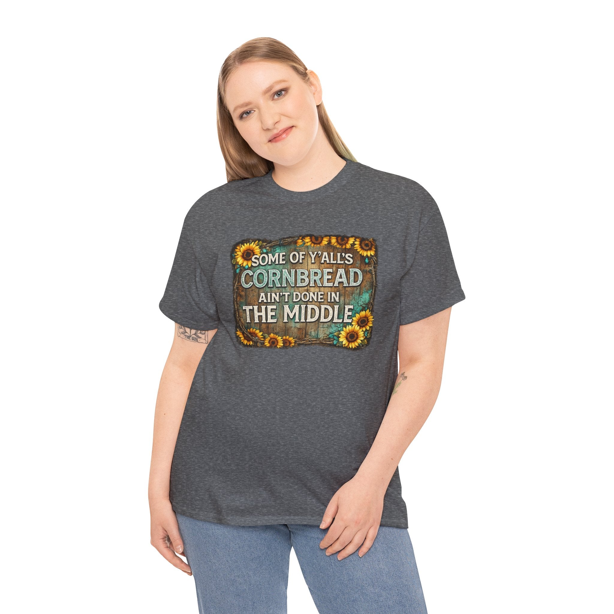 Some of Y’all’s Cornbread Ain’t Done in the Middle Shirt – Funny Southern Saying Tee, Country Humor Shirt, Farmhouse Graphic Tee, Rustic Sunflower Shirt