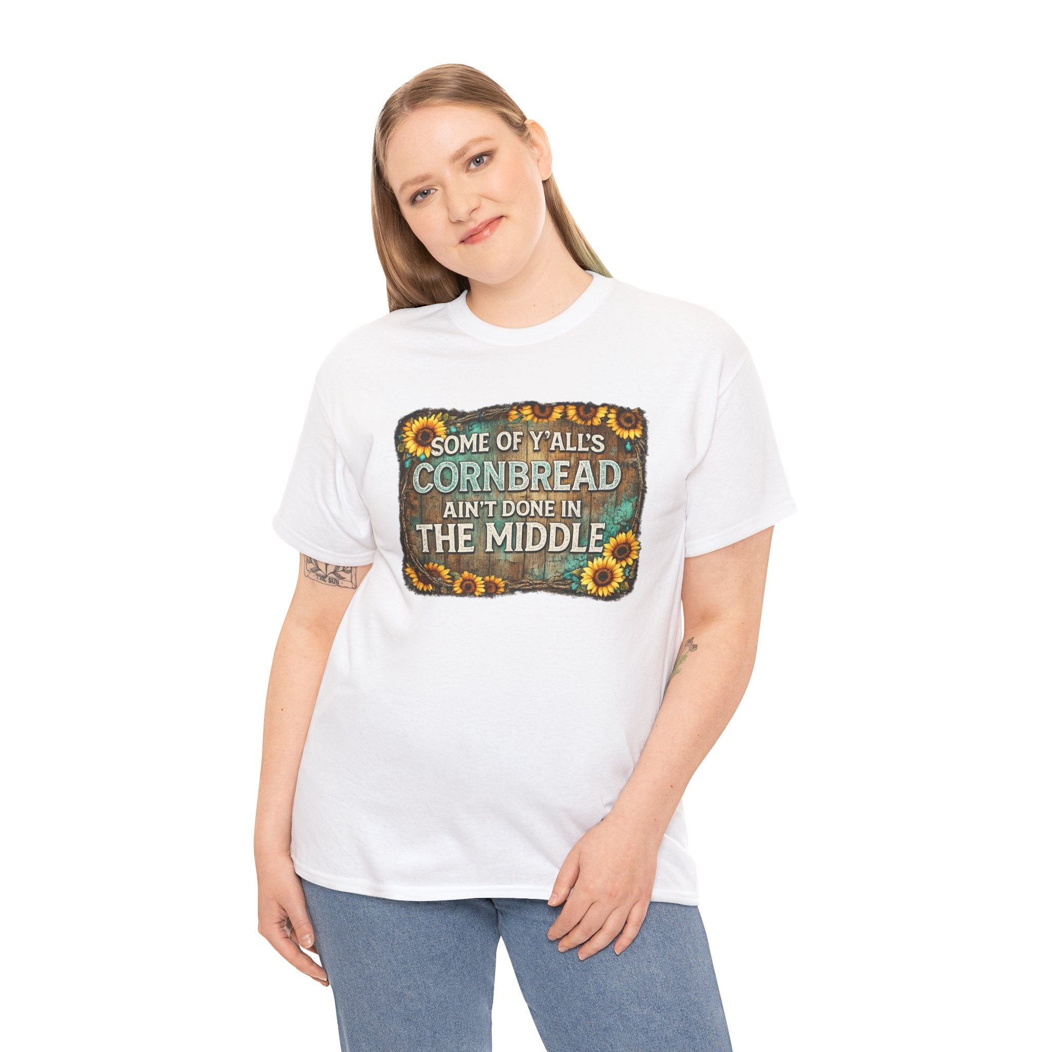 Some of Y’all’s Cornbread Ain’t Done in the Middle Shirt – Funny Southern Saying Tee, Country Humor Shirt, Farmhouse Graphic Tee, Rustic Sunflower Shirt