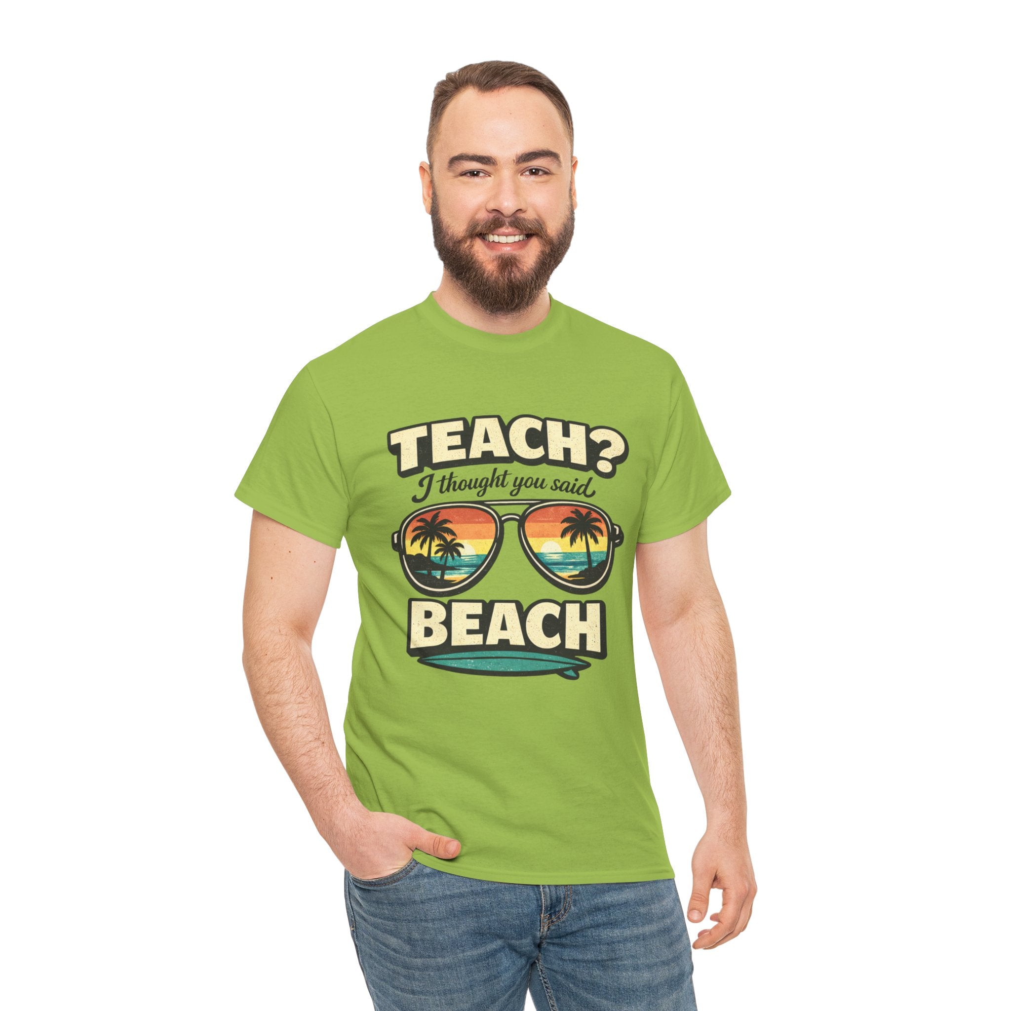 Teach? I Thought You Said Beach T-Shirt — Funny Teacher Vacation Tee | Beach Sunset Shirt