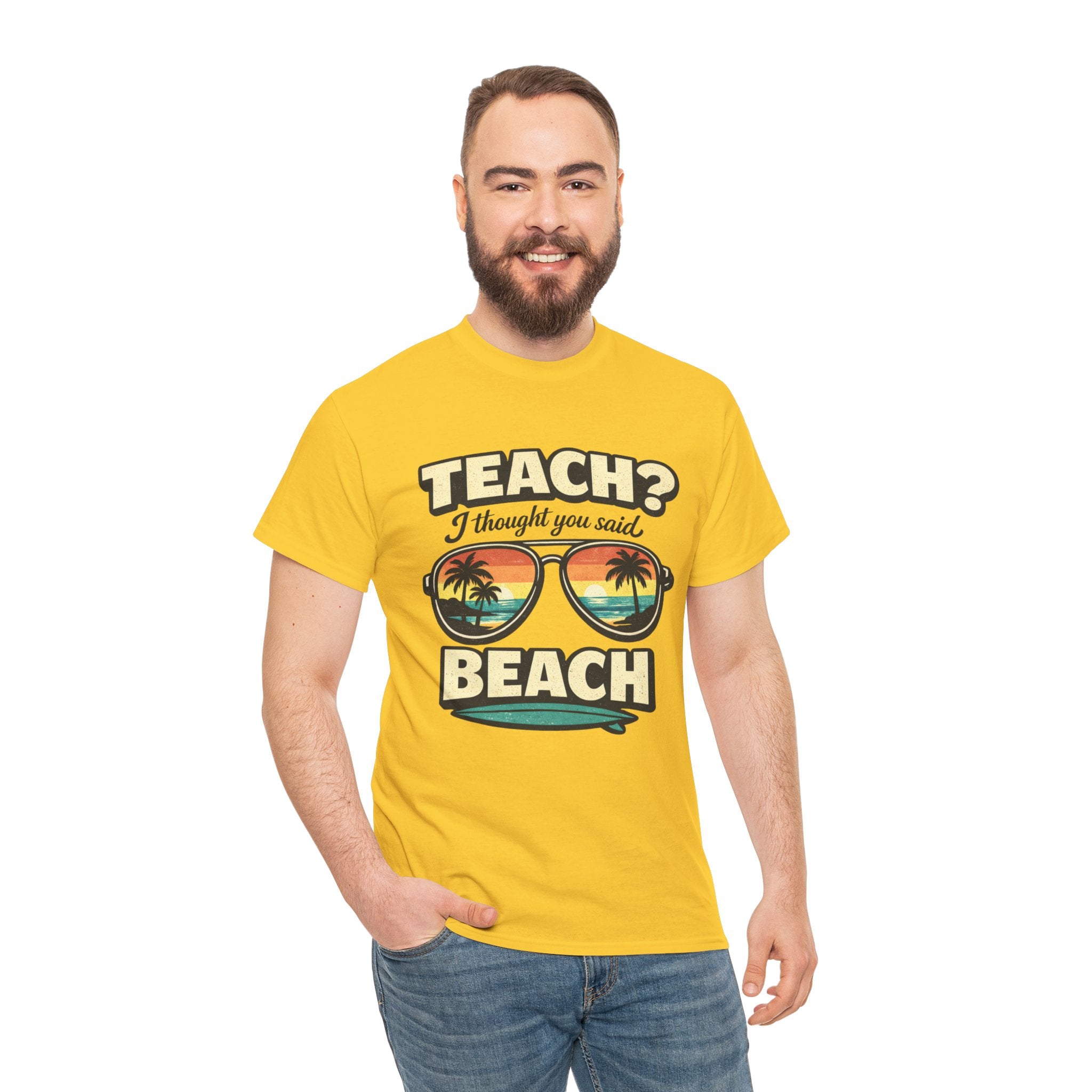 Teach? I Thought You Said Beach T-Shirt — Funny Teacher Vacation Tee | Beach Sunset Shirt