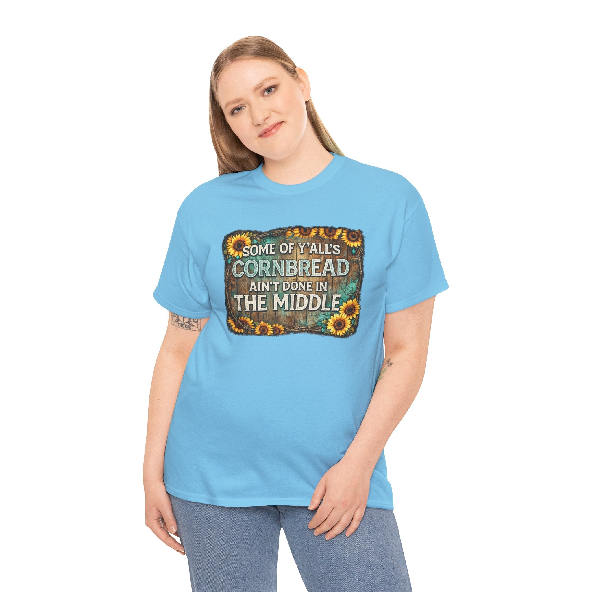 Some of Y’all’s Cornbread Ain’t Done in the Middle Shirt – Funny Southern Saying Tee, Country Humor Shirt, Farmhouse Graphic Tee, Rustic Sunflower Shirt